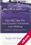 Cover of The OIC, the UN, and Counter-Terrorism Law-Making: Conflicting or Cooperative Legal Orders? (eBook)