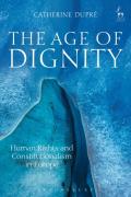 Cover of The Age of Dignity: Human Rights and Constitutionalism in Europe