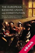 Cover of The European Banking Union and Constitution: Beacon for Advanced Integration or Death-Knell for Democracy (eBook)