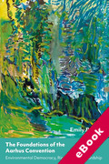 Cover of The Foundations of the Aarhus Convention: Environmental Rights, Democracy and Stewardship (eBook)