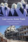 Cover of Law and the Arms Trade: Weapons, Blood and Rules