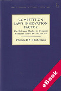 Cover of Competition Law&#8217;s Innovation Factor: The Relevant Market in Dynamic Contexts in the EU and US (eBook)