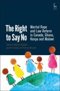 Cover of The Right to Say No: Marital Rape and Law Reform in Canada, Ghana, Kenya and Malawi