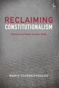 Cover of Reclaiming Constitutionalism: Democracy, Power and the State