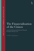 Cover of The Financialisation of the Citizen: Social and Financial Inclusion through European Private Law