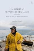 Cover of The Limits of Private Governance: Norms and Rules in a Mediterranean Fishery