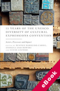 Cover of 15 Years of the UNESCO Diversity of Cultural Expressions Convention: Actors, Processes and Impact (eBook)