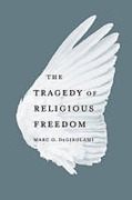 Cover of The Tragedy of Religious Freedom