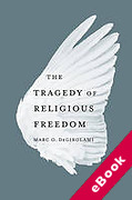 Cover of The Tragedy of Religious Freedom (eBook)