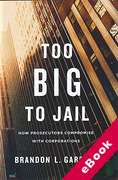 Cover of Too Big to Jail: How Prosecutors Compromise with Corporations (eBook)