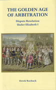Cover of The Golden Age of Arbitration: Dispute Resolution Under Elizabeth I