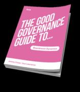 Cover of The Good Governance Guide to Boardroom Dynamics