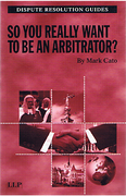 Cover of So You Really Want to Be an Arbitrator?