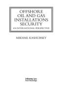Cover of Offshore Oil and Gas Installations Security: An International Perspective
