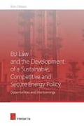 Cover of EU Law and the Development of a Sustainable, Competitive and Secure Energy Policy: Opportunities and Shortcomings