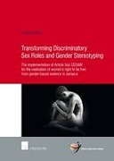 Cover of Transforming Discriminatory Sex Roles and Gender Stereotyping: The implementation of Article 5(a) CEDAW for the Realisation of Women's Right to be Free From Gender-based Violence in Jamaica