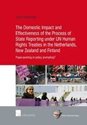 Cover of The Domestic Impact and Effectiveness of the Process of State Reporting under UN Human Rights Treaties in the Netherlands, New Zealand and Finland: Paper-pushing or Policy Prompting?