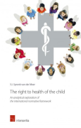 Cover of The Right to Health of the Child: An Analytical Exploration of the International Normative Framework