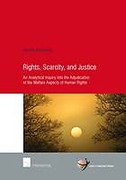 Cover of Rights, Scarcity, and Justice: An Analytical Inquiry into the Adjudication of the Welfare Aspects of Human Rights