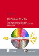 Cover of The Privatized Art of War: Private Military and Security Companies and State Responsibility for Their Unlawful Conduct in Conflict Areas