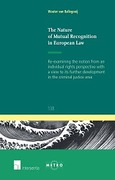 Cover of The Nature of Mutual Recognition in European Law: Re-examining the Notion From an Individual Rights Perspective with a View to its Further Development in the Criminal Justice Area