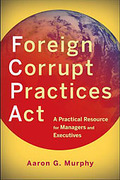 Cover of Foreign Corrupt Practices Act: A Practical Resource for Managers and Executives
