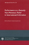Cover of ASA No 30: Performance as a Remedy: Non-Monetary Relief in International Arbitration