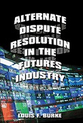Cover of Alternate Dispute Resolution in the Futures Industry