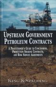 Cover of Upstream Government Petroleum Contracts: A Practitioner&#8217;s Guide to Concessions, Production Sharing Contracts, and Risk Service Agreements