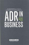 Cover of ADR in Business: Practice and Issues Across Countries and Cultures Volume I