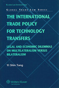 Cover of International Trade Policy for Technology Transfers: Legal and Economic Dilemmas on Multilateralism versus Bilateralism