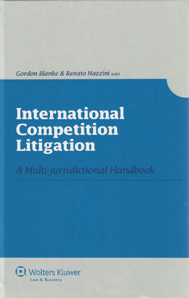 International Competition Litigation. A Multi-jurisdictional Handbook Gordon Blanke and Renato Nazzini