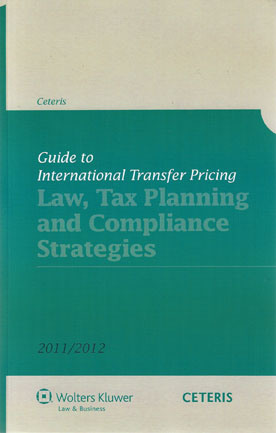 Guide To International Transfer Pricing: Law, Tax Planning and Compliance Strategies (Kluwer Law International) Ceteris, Michael A. Heimert and Michelle Johnson