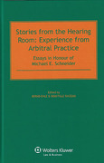 Cover of Stories from the Hearing Room: Experience from Arbitral Practice: Essays in Honor of Michael E. Schneider