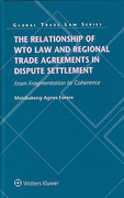 Cover of The Relationship of WTO Law and Regional Trade Agreements in Dispute Settlement. From Fragmentation to Coherence