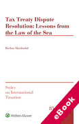 Cover of Tax Treaty Dispute Resolution: Lessons from the Law of the Sea (eBook)