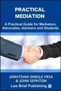 Cover of Practical Mediation: A Guide for Mediators, Advocates, Advisers, Lawyers and Students