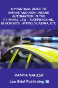 Cover of A Practical Guide to Insane and Non-Insane Automatism in the Criminal Law &#8211; Sleepwalking, Blackouts, Hypoglycaemia, etc.