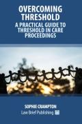 Cover of Overcoming Threshold: A Practical Guide to Threshold in Care Proceedings
