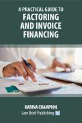 Cover of A Practical Guide to Factoring and Invoice Financing