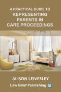 Cover of A Practical Guide to Representing Parents in Care Proceedings
