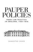 Cover of Pauper Policies: Poor Law Practice in England, 1780-1850