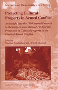 Cover of Protecting Cultural Property in Armed Conflict: An Insight into the 1999 Second Protocol to the Hague Convention of 1954 for the Protection of Cultural Property in the Event of Armed Conflict 