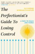 Cover of The Perfectionist Guide to Losing Control, A Path to Pace & Power