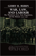 Cover of War, Law and Labour: The Munitions Acts, State Regulation, and the Unions 1915-1921