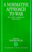 Cover of A Normative Approach to War: Peace, War, and Justice in Hugo Grotius