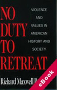 Cover of No Duty to Retreat: Violence and Values in American History and Society (eBook)