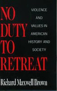 Cover of No Duty to Retreat: Violence and Values in American History and Society
