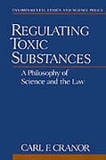 Cover of Regulating Toxic Substances: A Philosophy of Science and the Law