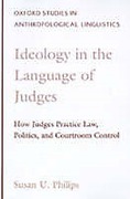 Cover of Ideology in the Language of Judges: How Judges Practice Law, Politics and Courtroom Control
